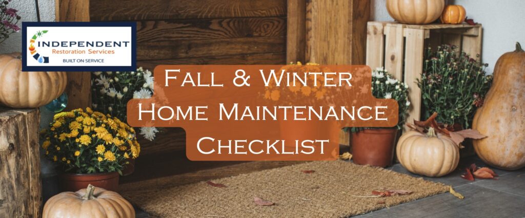 Title: Fall & Winter Home Maintenance Checklist - Independent Restoration Services